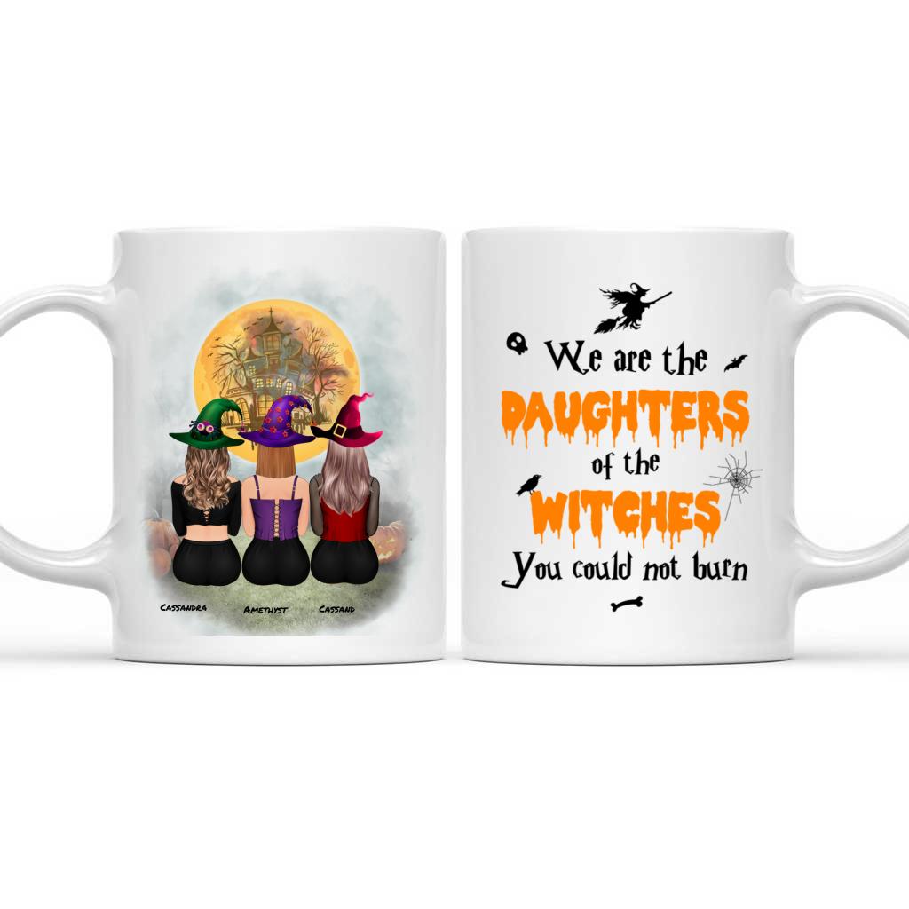 Halloween Witches Mug - We are the Daughters of the Witches you could not burn - 3 Witches - Personalized Mug