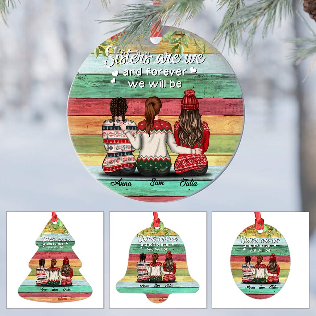 Sisters Are We And Forever We Will Be Ornaments Christmas Christmas Ornaments- Custom Christmas Ornament Gift - Personalized Ornaments