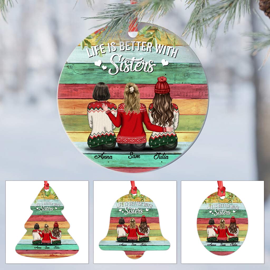 Life is Better with Sisters Christmas Ornaments- Custom Christmas Ornament Gift - Personalized Ornaments